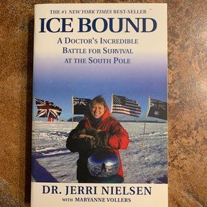 Ice Bound A Doctor's Incredible Battle for Survival at the South Pole by Nielsen